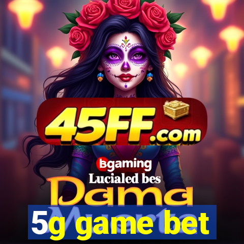 5g game bet